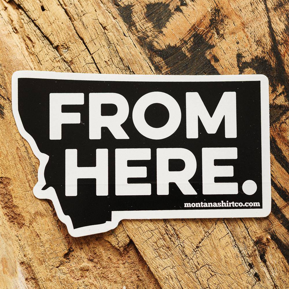 From Here Sticker - MONTANA SHIRT CO.